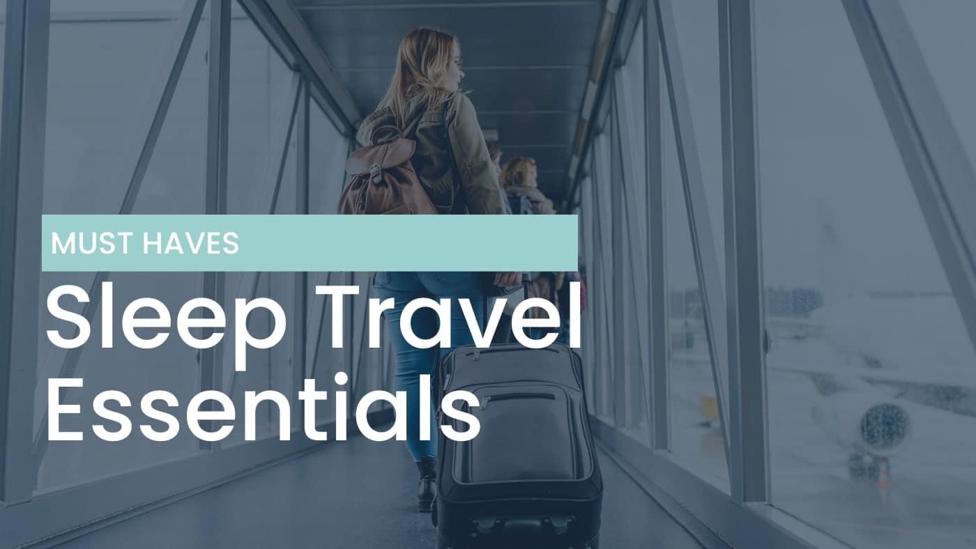 A woman carrying luggage in an airport terminal with a white text overlay reading 'Must Have: Sleep Travel Essentials'.