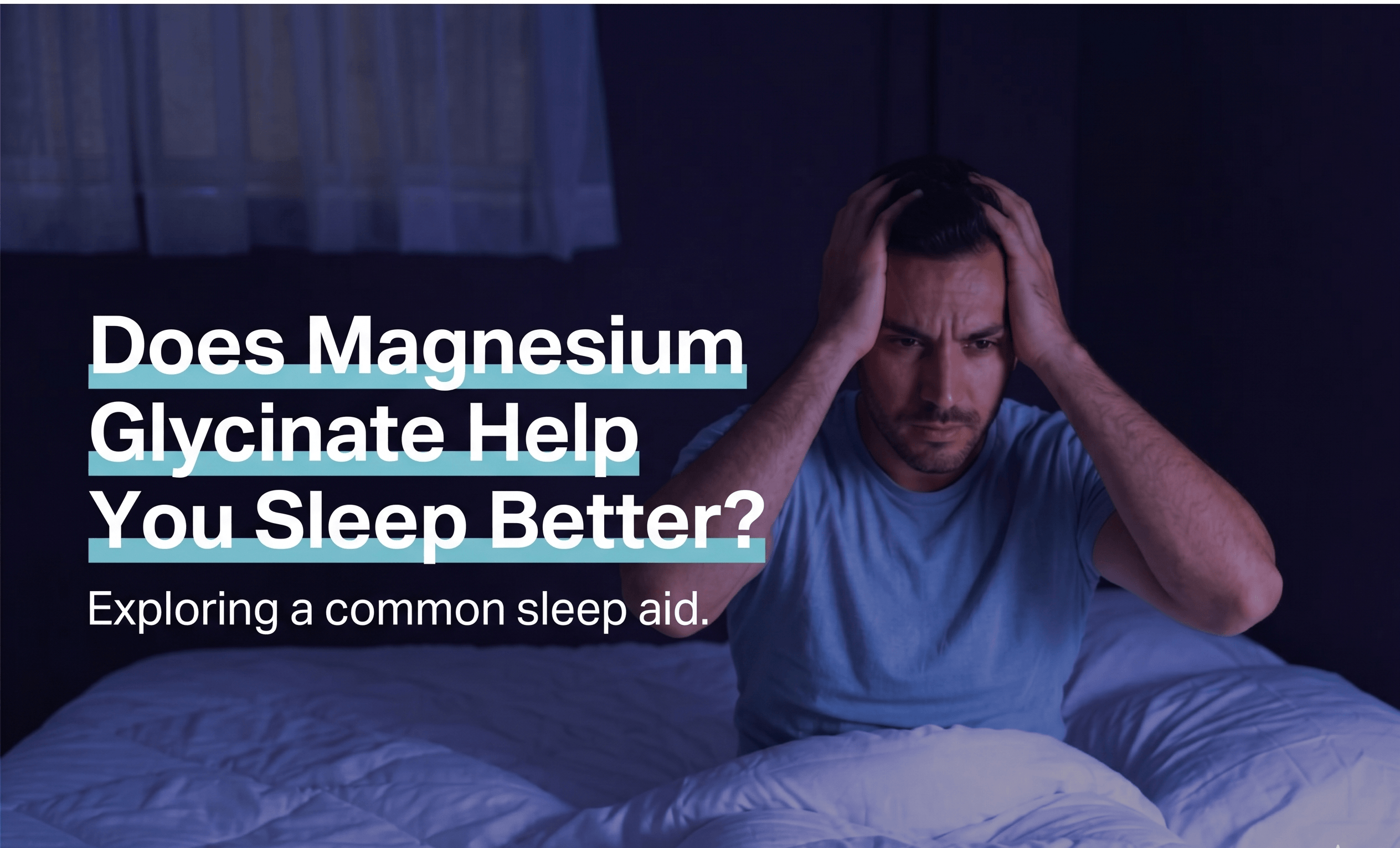 Does Magnesium Glycinate Help You Sleep Better?