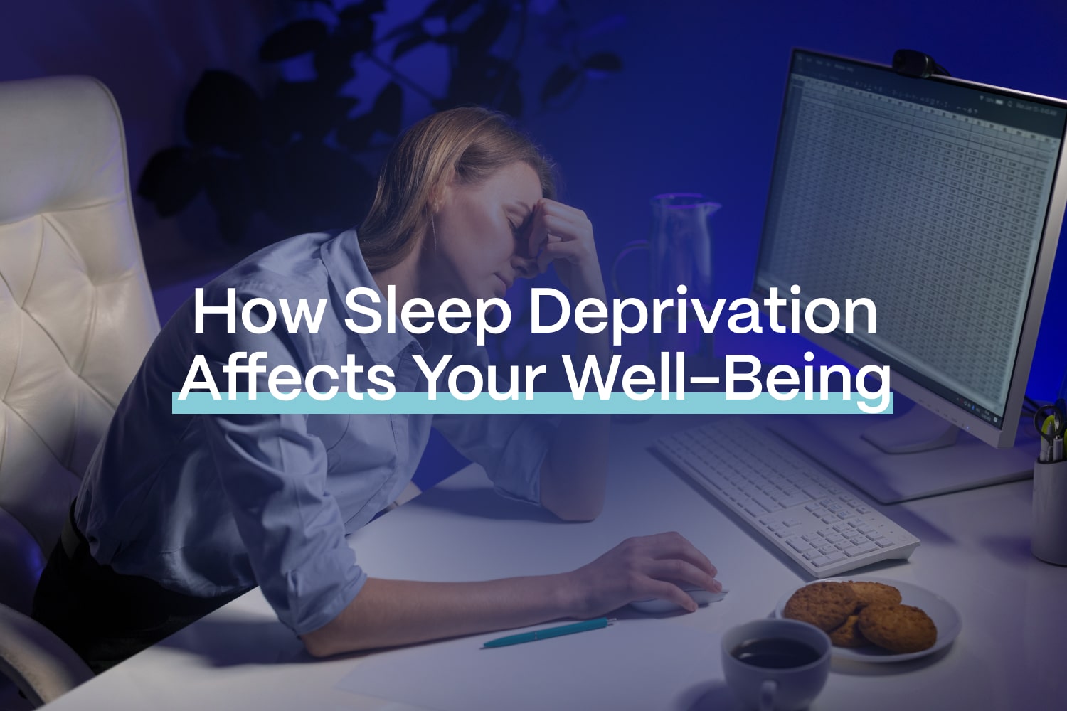 Sleep deprivation affects your well being.