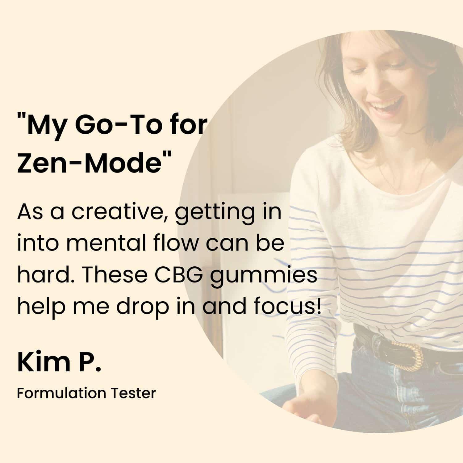 A satisfied customer, Kim P., shares her endorsement of 'Extra Strength CBG Gummies' for providing a focused calm, aiding her to achieve a mental flow state for creativity and concentration